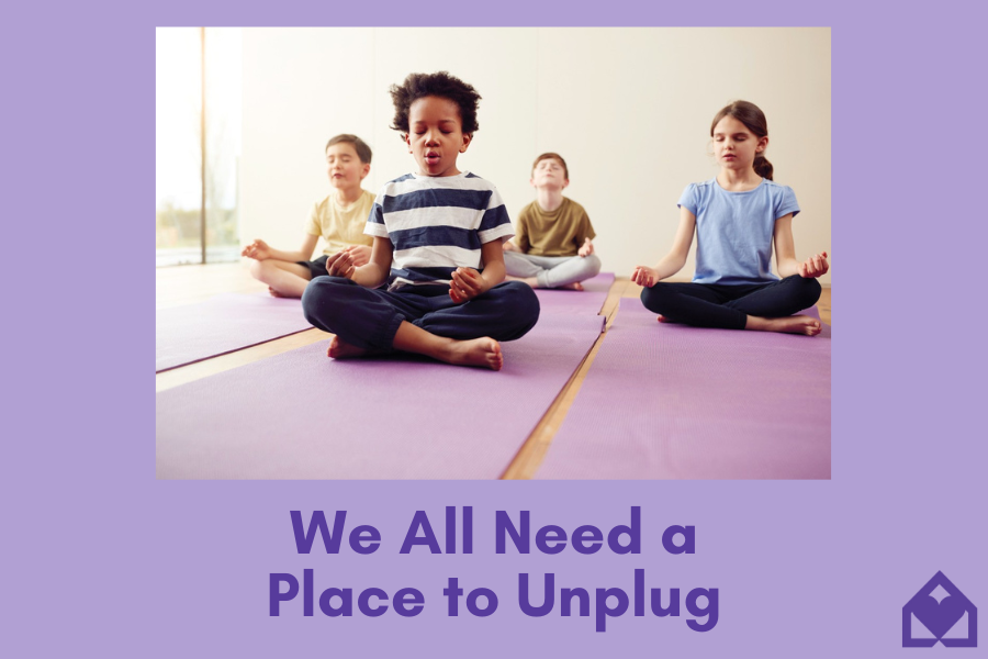 We All Need a Place to Unplug